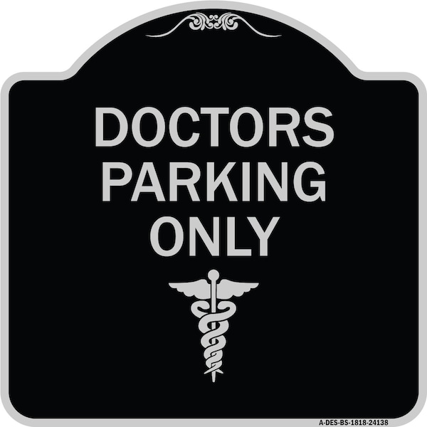 Signmission Doctor Parking Only Heavy-Gauge Aluminum Architectural Sign, 18" x 18", BS-1818-24138 A-DES-BS-1818-24138 - main